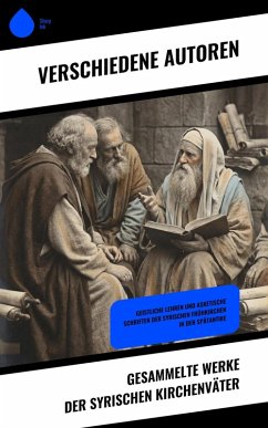Gesammelte Werke der syrischen Kirchenväter (eBook, ePUB) - Aphrahat; Edessa, Rabbula von; Ninive, Isaak von