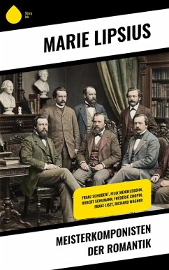 Meisterkomponisten der Romantik (eBook, ePUB) - Lipsius, Marie