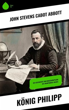 König Philipp (eBook, ePUB) - Abbott, John Stevens Cabot