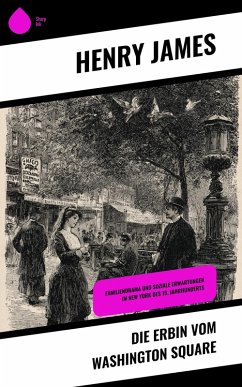 Die Erbin vom Washington Square (eBook, ePUB) - James, Henry