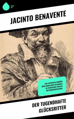 Der tugendhafte Glücksritter (eBook, ePUB) - Benavente, Jacinto