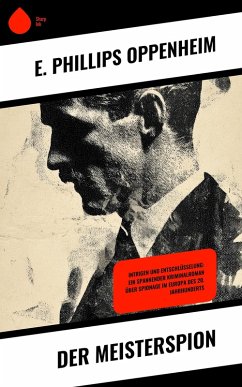 Der Meisterspion (eBook, ePUB) - Oppenheim, E. Phillips