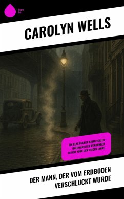 Der Mann, der vom Erdboden verschluckt wurde (eBook, ePUB) - Wells, Carolyn