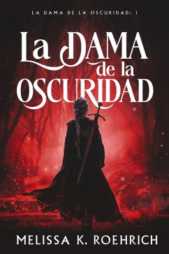 La dama de la oscuridad (eBook, ePUB) - Roehrich, Melissa K.