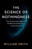 THE SCIENCE OF NOTHINGNESS:How Empty Space Became the Most Powerful Force in the Universe (eBook, ePUB)