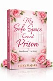 My Safe Space Turned Prison : Based on a True Story (eBook, ePUB)