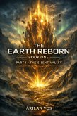The Earth Reborn - Book 1 - Part 1- The Silent Valley (eBook, ePUB)