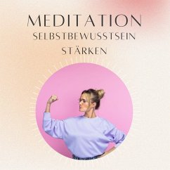 Cover Meditation: Selbstbewusstsein stärken (MP3-Download)