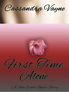 Cover First Time Alone: A Solo Erotic Short Story (eBook, ePUB)