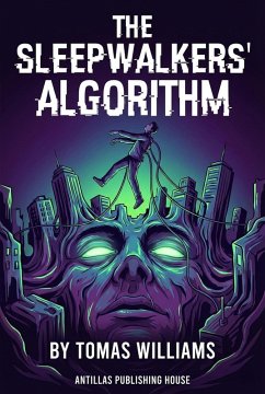 The Sleepwalkers' Algorithm (eBook, ePUB) - Williams, Tomas