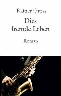 Dies fremde Leben (eBook, ePUB) - Gross, Rainer