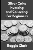 Silver Coins Investing and Collecting For Beginners Silver Coins Investing and Collecting For Beginners