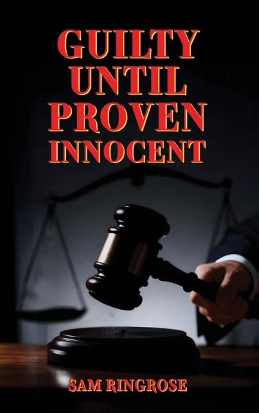 Guilty Until Proven Innocent