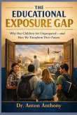 The Educational Exposure Gap, Why Our Children Are Unprepared-and How We Transform Their Future