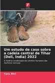 Um estudo de caso sobre a cadeia central de Tihar (Deli, Índia) 2022