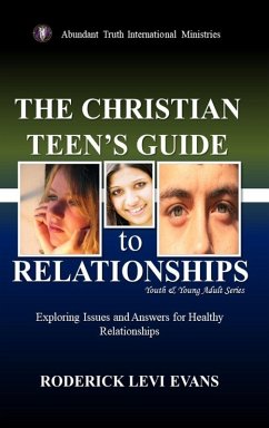 The Christian Teen's Guide to Relationships - Evans, Roderick Levi