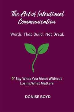 The Art of Intentional Communication - Boyd, Donise