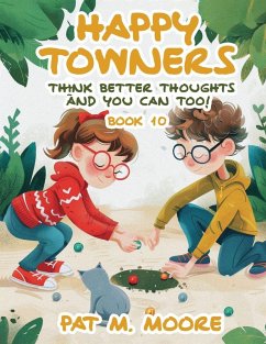 Cover Happy Towners Think Better Thoughts and You Can Too!