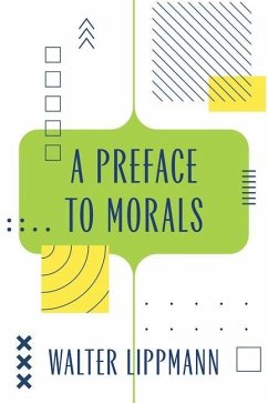 A Preface to Morals (Warbler Classics Annotated Edition) - Lippmann, Walter