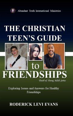 The Christian Teen's Guide to Friendships - Evans, Roderick Levi