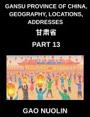 Gansu Province of China, Geography, Locations, Addresses (Part 13)- Your Guide to Mastering Mandarin Chinese - Unravel Gansu's Address System, Names, and Surnames Using Characters, English, and Pinyin for HSK Competence