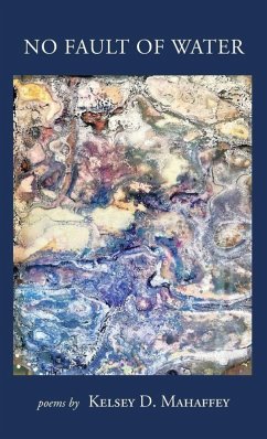 No Fault of Water - Mahaffey, Kelsey D.