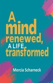 A Mind Renewed, A Life Transformed
