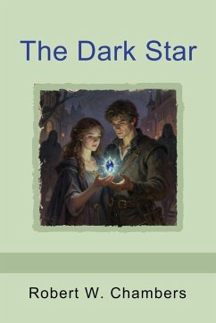 The Dark Star - Chambers, Robert W.