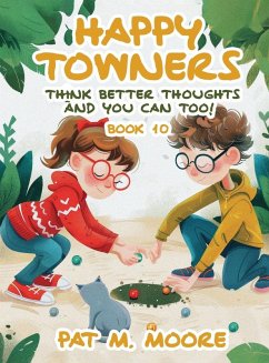 Cover Happy Towners Think Better Thoughts and You Can Too!