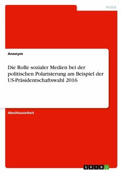 Cover Die Rolle sozialer Medien bei der politischen Polarisierung am Beispiel der US-Präsidentschaftswahl 2016