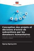 Conception des projets et décisions d'octroi de subventions par les donateurs humanitaires