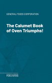 The Calumet Book of Oven Triumphs! (eBook, ePUB)