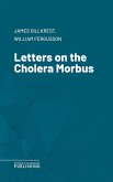 Letters on the Cholera Morbus (eBook, ePUB)