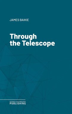 Through the Telescope (eBook, ePUB) - Baikie, James