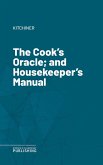 The Cook's Oracle; and Housekeeper's Manual (eBook, ePUB)
