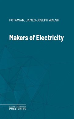 Makers of Electricity (eBook, ePUB) - Potamian; Walsh, James Joseph