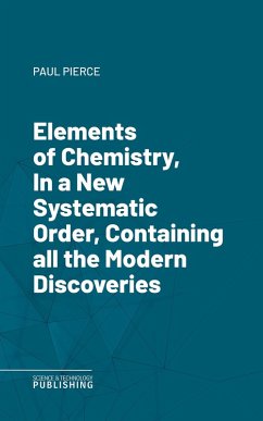 Cover Elements of Chemistry, In a New Systematic Order, Containing all the Modern Discoveries (eBook, ePUB)