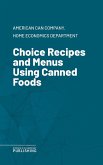 Choice Recipes and Menus Using Canned Foods (eBook, ePUB)