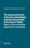 The causes and extent of the late extraordinary sickness and mortality in the town of Mobile (eBook, ePUB)
