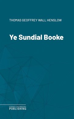 Ye Sundial Booke (eBook, ePUB) - Henslow, Thomas Geoffrey Wall