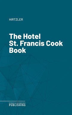 The Hotel St. Francis Cook Book (eBook, ePUB) - Hirtzler