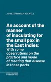 An account of the manner of inoculating for the small pox in the East Indies (eBook, ePUB)