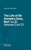 The Life of Sir Humphry Davy, Bart. LL.D (eBook, ePUB)
