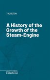 A History of the Growth of the Steam-Engine (eBook, ePUB)