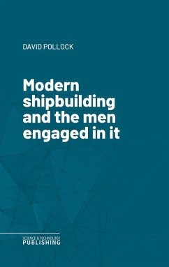 Modern shipbuilding and the men engaged in it (eBook, ePUB) - Pollock
