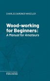 Wood-working for Beginners (eBook, ePUB)