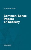 Common-Sense Papers on Cookery (eBook, ePUB)