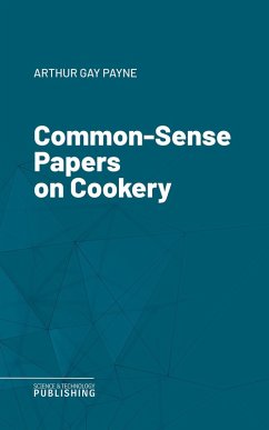 Common-Sense Papers on Cookery (eBook, ePUB) - Payne, Arthur Gay