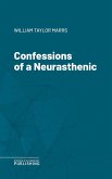 Confessions of a Neurasthenic (eBook, ePUB)