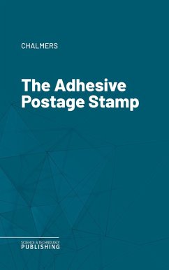 The Adhesive Postage Stamp (eBook, ePUB) - Chalmers
